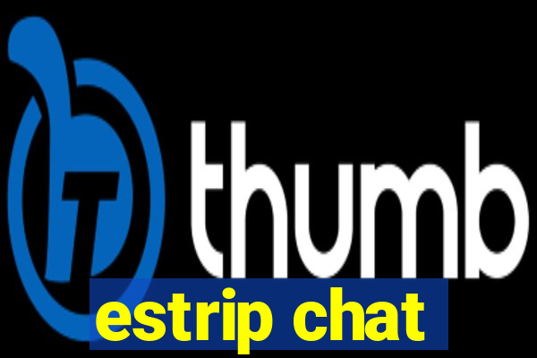 estrip chat